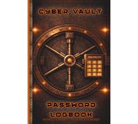 Cyber Vault Password Logbook: A Complete Offline System for Access, Recovery & Personal Records: Organise Accounts, Devices, Subscriptions & Critical Information, A Great Gift for Tech Fans