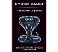 Cyber Vault Password Logbook - Cobra Edition: Internet Address & Password Organizer | Password Keeper Book & Login Tracker | Offline Password Notebook | Animal Security Series