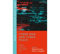 Cyber War and Cyber Peace : Digital Conflict in the Middle East
