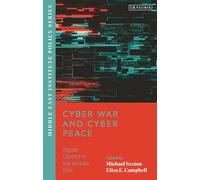 Cyber War and Cyber Peace: Digital Conflict in the Middle East (Middle East Institute Policy Series)