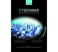 Cyber War: Law and Ethics for Virtual Conflicts (Ethics, National Security, and the Rule of Law)
