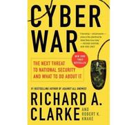 [(Cyber War: The Next Threat to National Security and What to Do About it)] [Author: Richard A. Clarke] published on (May, 2012)