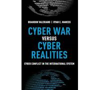 Cyber War versus Cyber Realities: Cyber Conflict in the International System