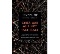Cyber War Will Not Take Place: 1 (Conflict Classics, 1)