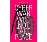 Cyber War Will Not Take Place