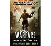 Cyber-Warfare: And the New World Order: 4 (World War III Series)