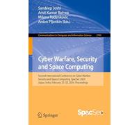 Cyber Warfare, Security and Space Computing: Second International Conference on Cyber Warfare, Security and Space Computing, SpacSec 2024, Jaipur, ... in Computer and Information Science, 2195)