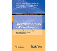 Cyber Warfare, Security and Space Research: First International Conference, SpacSec 2021, Jaipur, India, December 9-10, 2021, Revised Selected Papers: ... in Computer and Information Science, 1599)
