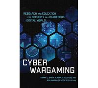 Cyber Wargaming: Research and Education for Security in a Dangerous Digital World
