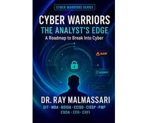 Cyber Warriors: The Analyst’s Edge: A Roadmap to Break Into Cyber: 2