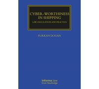 Cyber-worthiness in Shipping : Law, Regulation and Practice