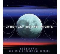 Cyber Zen Sound Engine - Moonscapes: How Stones Become Enlightened