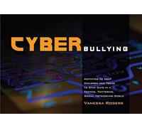 Cyberbullying: Activities to Help Children and Teens to Stay Safe in a Texting, Twittering, Social Networking World