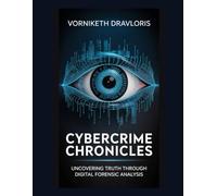 Cybercrime Chronicles: Uncovering Truth through Digital Forensic Analysis