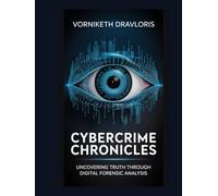 Cybercrime Chronicles: Uncovering Truth through Digital Forensic Analysis
