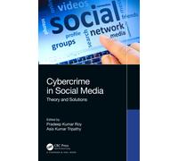 Cybercrime in Social Media : Theory and Solutions