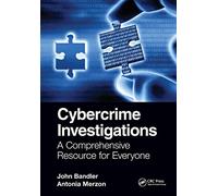 Cybercrime Investigations: A Comprehensive Resource for Everyone