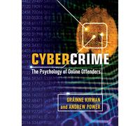 Cybercrime: The Psychology Of Online Offenders