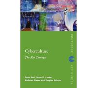 Cyberculture: The Key Concepts: The Key Concepts (Routledge Key Guides)