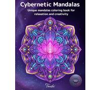 Cybernetic Mandalas: Relaxing mandala coloring book for adults with creative patterns for stress relief, mindfulness and focus