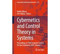 Cybernetics and Control Theory in Systems: Proceedings of 13th Computer Science On-line Conference 2024, Volume 2: 1119 (Lecture Notes in Networks and Systems, 1119)