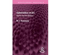 Cybernetics of Art: Reason and the Rainbow (Routledge Revivals)