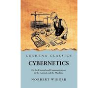 Cybernetics: Or the Control and Communication in the Animal and the Machine: Or the Control and Communication in the Animal and the Machine by Norbert Wiener scan