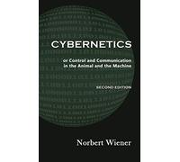 Cybernetics, Second Edition: or Control and Communication in the Animal and the Machine