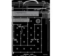 Cybernetics - The Macy Conferences 1946-1953. The Complete Transactions