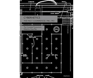 Cybernetics: The Macy Conferences 1946-1953. the Complete Transactions