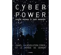 Cyberpower - Israël, la révolution cyber, et le monde de demain