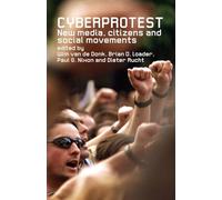 Cyberprotest: New Media, Citizens and Social Movements