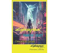Cyberpunk 2077 Phantom Liberty Complete Guide: Tips, Tricks, Strategies, Secrets