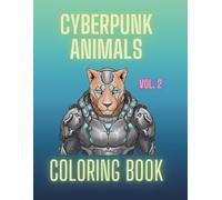 Cyberpunk Animals: Coloring Book Vol.2