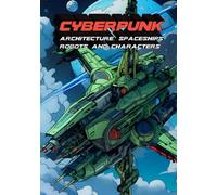Cyberpunk: architecture, spaceships, robots and characters. A Line Art Coloring Book for Adult