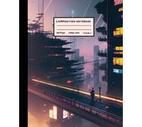 Cyberpunk Composition Notebook: Futuristic Sci-fi Aesthetic Collage Ruled 7.5" X 9.25" Blank Lined 150 Pages Student Writing Journal for School Study