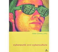 Cyberpunk & Cyberculture: Science Fiction And The Work Of William Gibson
