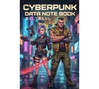 CYBERPUNK DATA NOTEBOOK: Notebook for Notes, RPG, Gaming, Math, Drawing and Sketching - Cyberpunk Journal