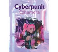 Cyberpunk Ephemera: Megalopolis, Computer, Grunge, Graffiti for Scrapbooking, Junk Journals, Artist Trading Cards, Paper Crafts, Art Journaling, Mixed Media, Decoupage, Planner Decoration