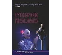 Cyberpunk Theologies (Intersectionality and Theology Series)