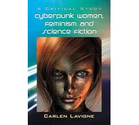 Cyberpunk Women Feminism &: A Critical Study – McFarland