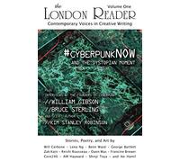 #cyberpunkNOW and the Dystopian Moment: The London Reader, Volume One