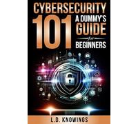 Cybersecurity 101: A Dummy's Guide for Beginners