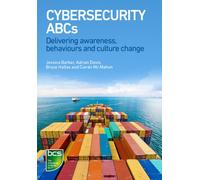 Cybersecurity ABCs : Delivering awareness, behaviours and culture change