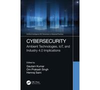 Cybersecurity : Ambient Technologies, IoT, and Industry 4.0 Implications