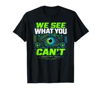 Cybersecurity Analyst Eye We See What You Can't T-Shirt