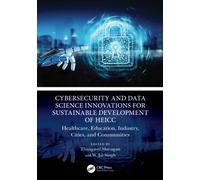 Cybersecurity and Data Science Innovations for Sustainable Development of HEICC : Healthcare, Education, Industry, Cities, and Communities