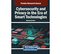 Cybersecurity and Privacy in the Era of Smart Technologies