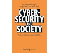 Cybersecurity and Society: Practices, Infrastructures, and Digital Risk