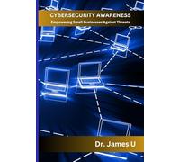 Cybersecurity Awareness:: Empowering Small Businesses Against Threats